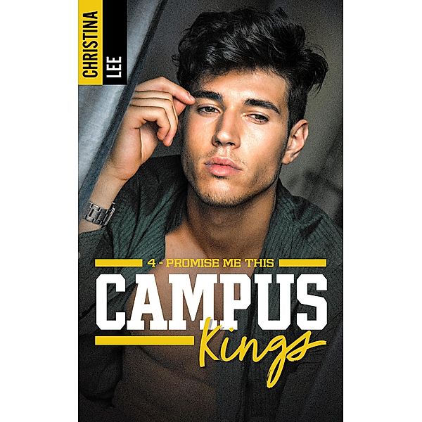 Campus Kings - Tome 4, Promise me this, Christina Lee