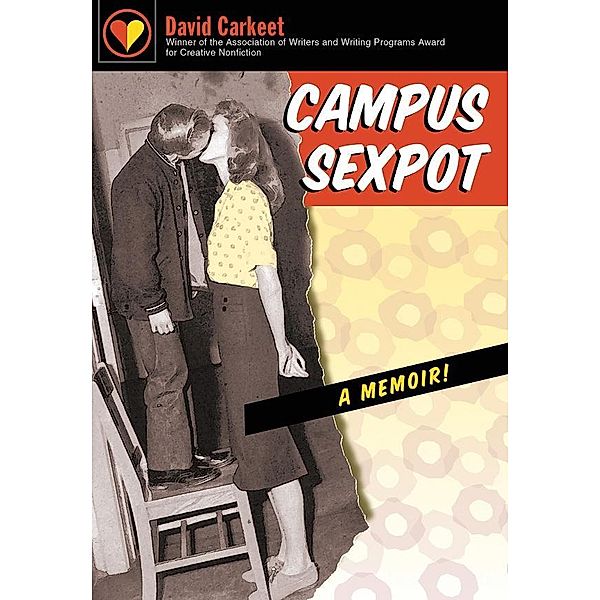 Campus Sexpot / The Sue William Silverman Prize for Creative Nonfiction Ser., David Carkeet