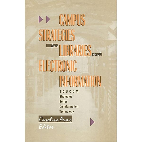 Campus Strategies for Libraries and Electronic Information, Caroline Arms