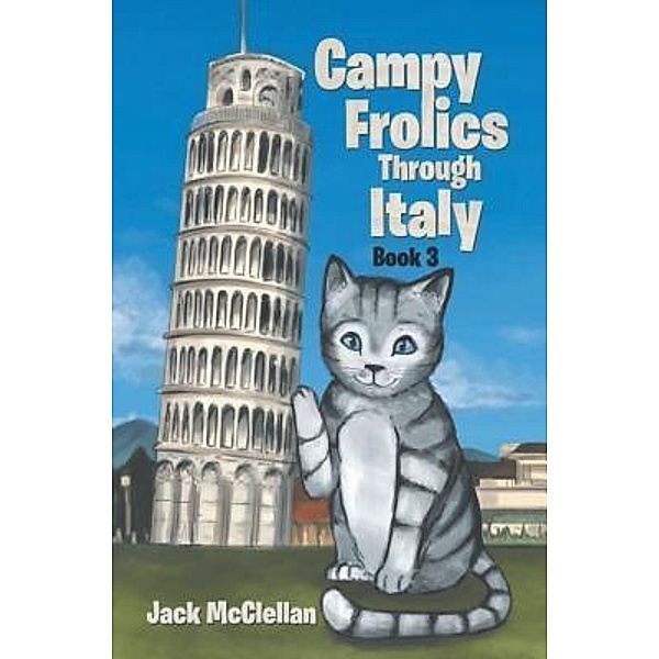 Campy Frolics Through Italy / Westwood Books Publishing LLC, Jack McClellan