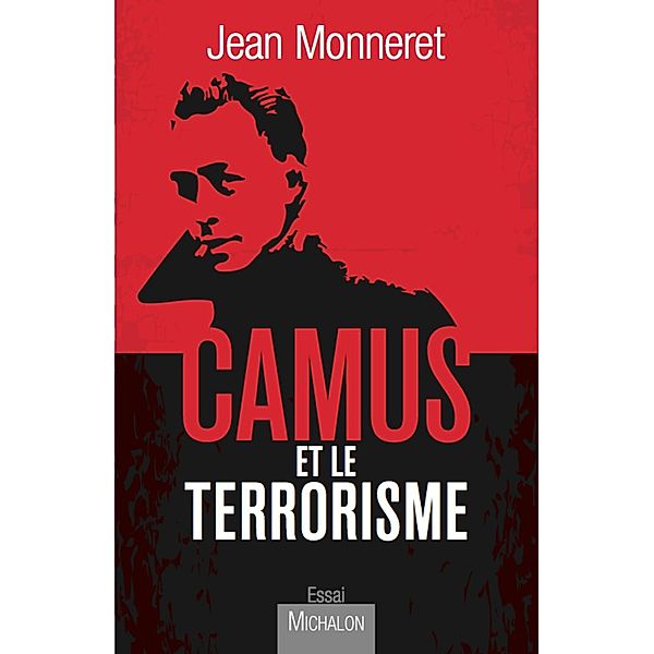 Camus et le terrorisme, Monneret Jean Monneret