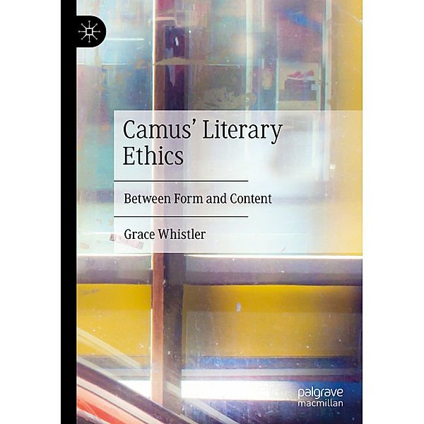 Camus' Literary Ethics, Grace Whistler
