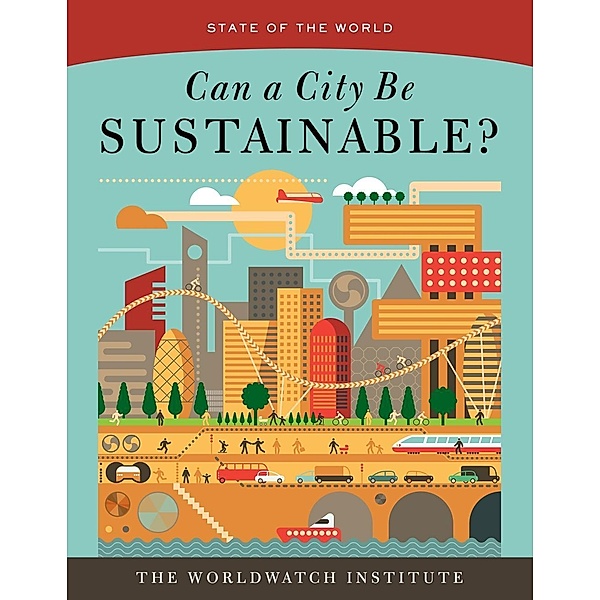 Can a City Be Sustainable? (State of the World), The Worldwatch Institute