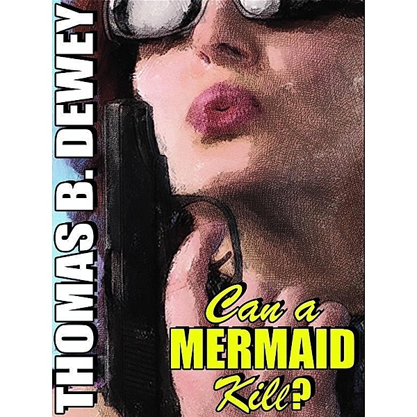 Can a Mermaid Kill? / Wildside Press, Thomas B. Dewey