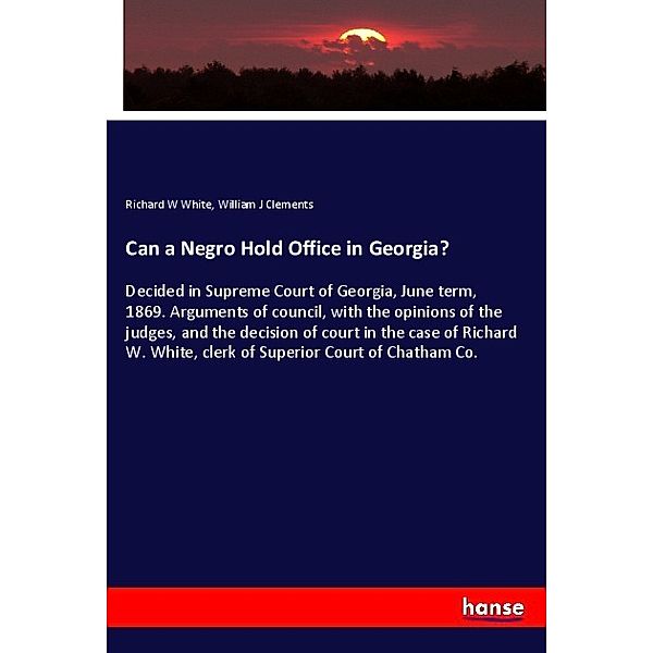 Can a Negro Hold Office in Georgia?, Richard W White, William J Clements