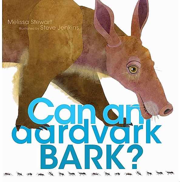 Can an Aardvark Bark?, Melissa Stewart