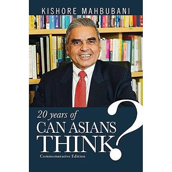 Can Asians Think? Commemorative Edition, Kishore Mahbubani