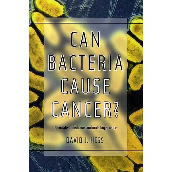 Can Bacteria Cause Cancer?, David J. Hess