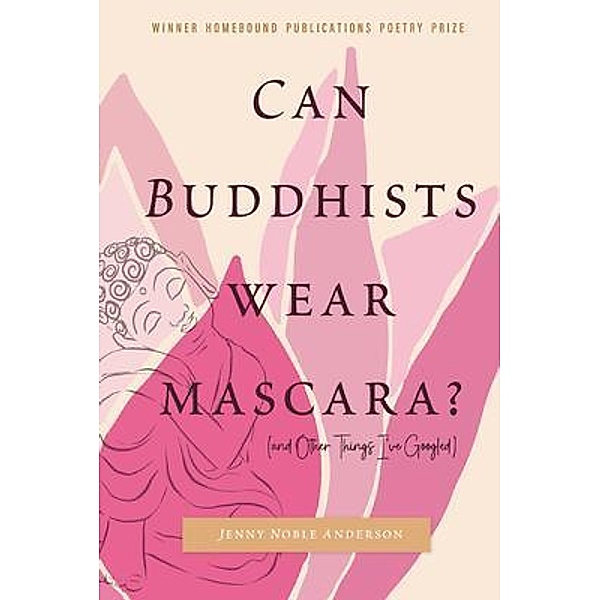 Can Buddhists Wear Mascara?  (and Other Things I've Googled), Jenny Noble Anderson