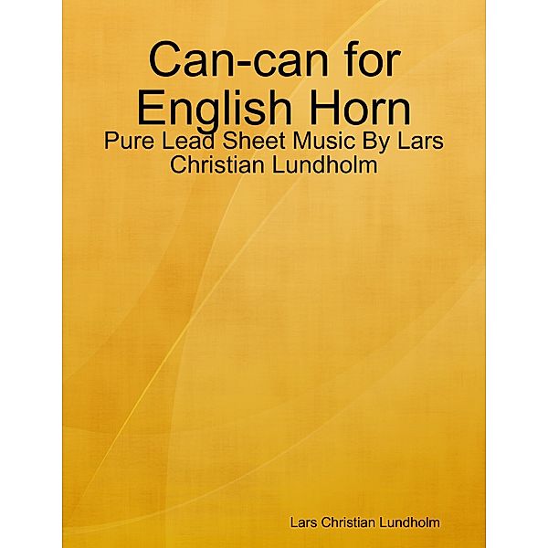 Can-can for English Horn - Pure Lead Sheet Music By Lars Christian Lundholm, Lars Christian Lundholm