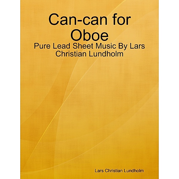 Can-can for Oboe - Pure Lead Sheet Music By Lars Christian Lundholm, Lars Christian Lundholm