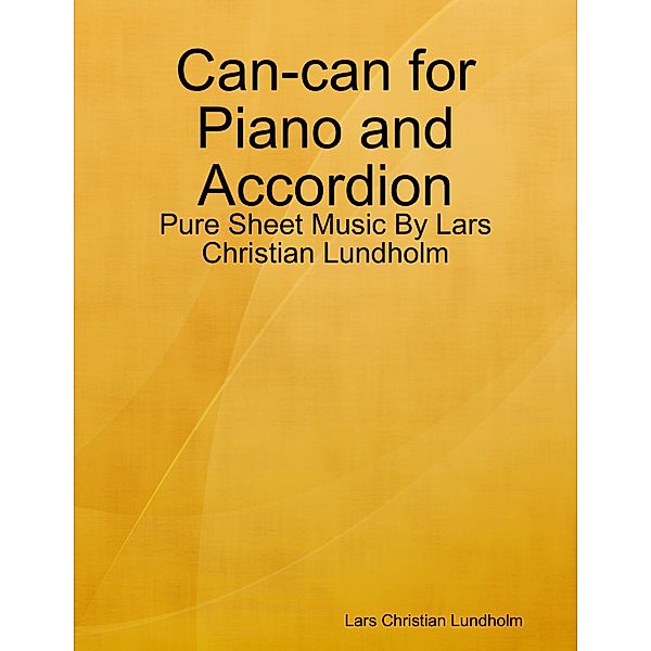 Can-can for Piano and Accordion - Pure Sheet Music By Lars Christian Lundholm, Lars Christian Lundholm