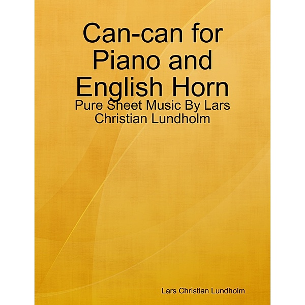Can-can for Piano and English Horn - Pure Sheet Music By Lars Christian Lundholm, Lars Christian Lundholm