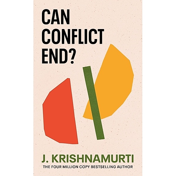 Can Conflict End?, J. Krishnamurti
