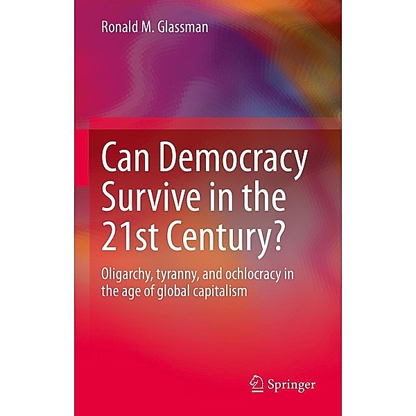 Can Democracy Survive in the 21st Century?, Ronald M. Glassman