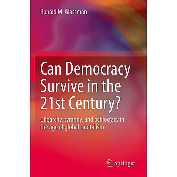 Can Democracy Survive in the 21st Century?, Ronald M. Glassman