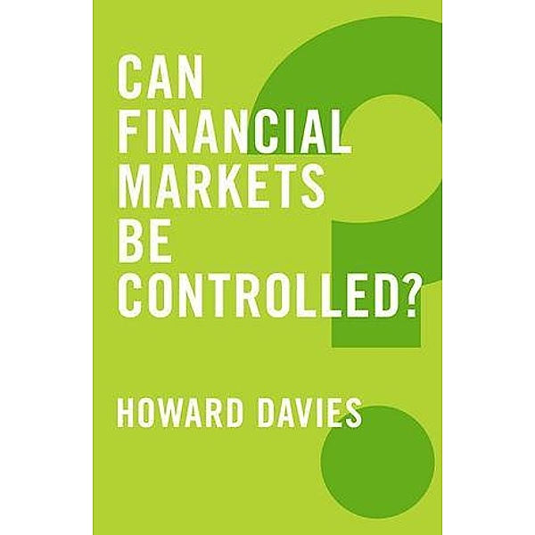Can Financial Markets be Controlled? / Global Futures Bd.1, Howard Davies