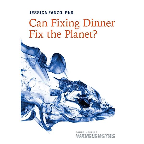 Can Fixing Dinner Fix the Planet?, Jessica Fanzo