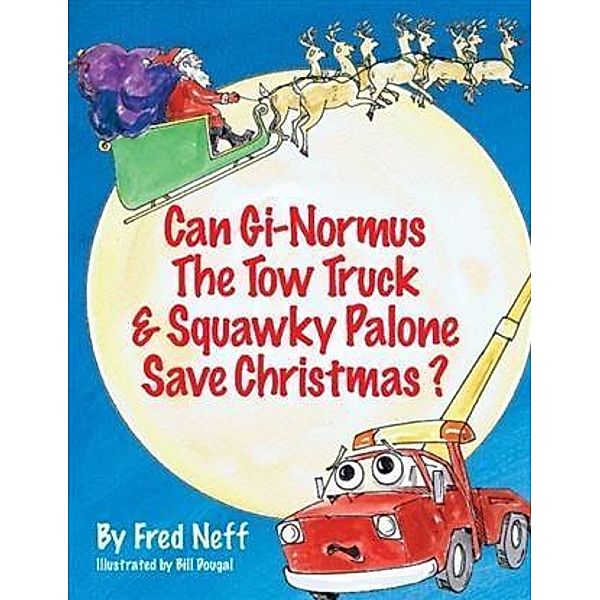Can Gi-Normus The Tow Truck and Squawky Palone Save Christmas?, Fred Neff