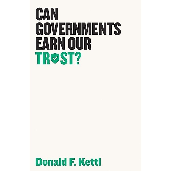 Can Governments Earn Our Trust?, Donald F. Kettl