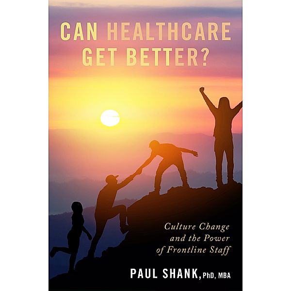 Can Healthcare Get Better?, Paul Shank