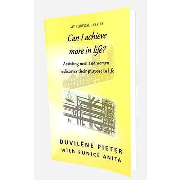 Can I achieve more in life? / MY PURPOSE - SERIES Bd.2, Eunice Anita, Duvilène Pieter