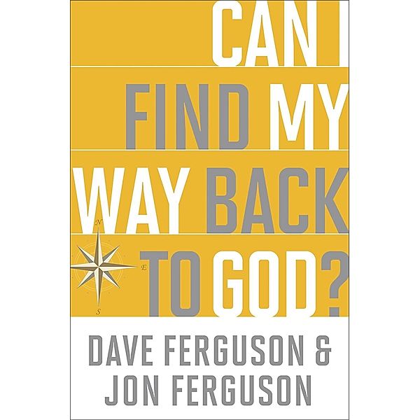 Can I Find My Way Back to God?, Dave Ferguson, Jon Ferguson