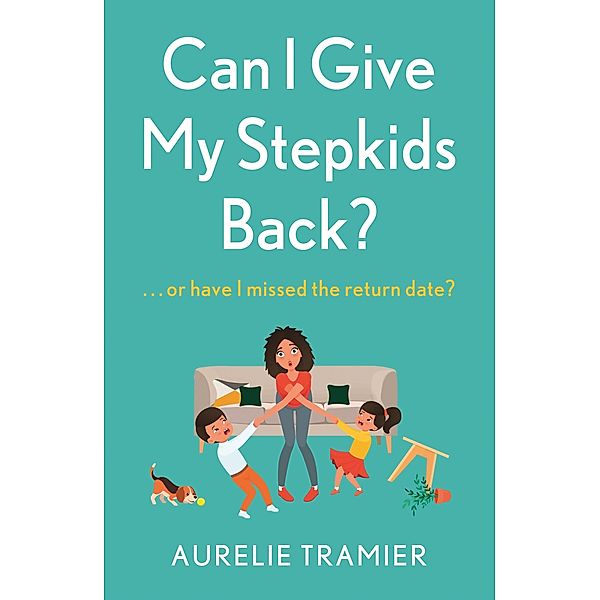Can I Give My Stepkids Back?, Aurelie Tramier