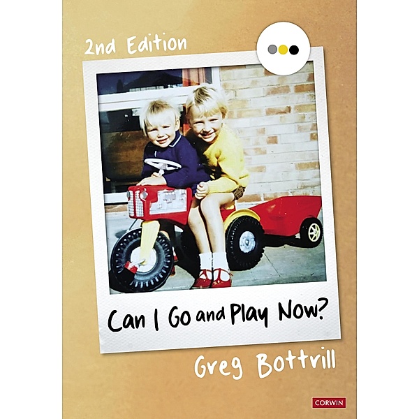 Can I Go and Play Now? / Corwin Ltd, Greg Bottrill