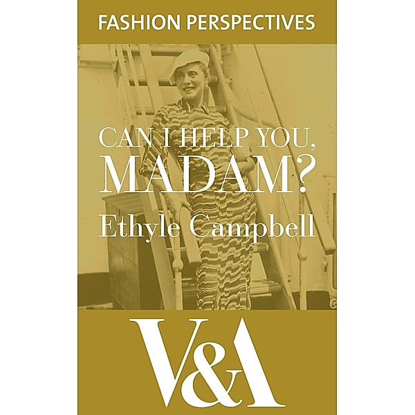 Can I Help You, Madam? The Autobiography of fashion buyer, Ethyle Campbell / V&A Fashion Perspectives, Ethyle Campbell