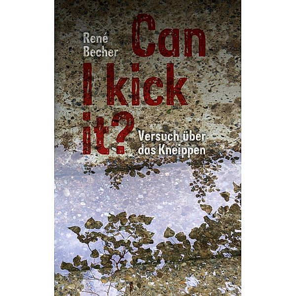 Can I kick it?, René Becher