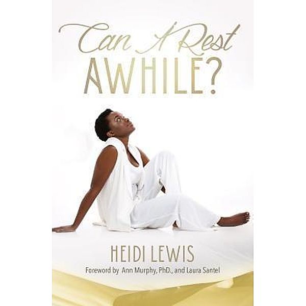 Can I Rest A While? / Purposely Created Publishing Group, Heidi Lewis-Ivey