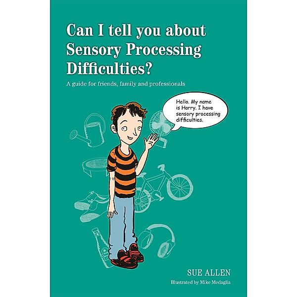 Can I tell you about Sensory Processing Difficulties?, Sue Allen