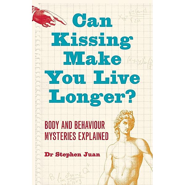 Can Kissing Make You Live Longer? Body and Behaviour Mysteries, Stephen Juan