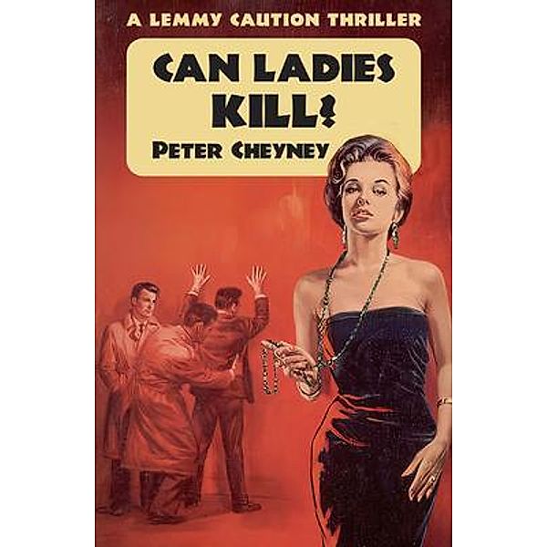 Can Ladies Kill? / Dean Street Press, Peter Cheyney