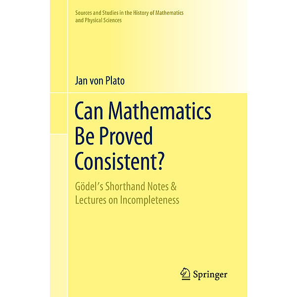 Can Mathematics Be Proved Consistent?, Jan von Plato