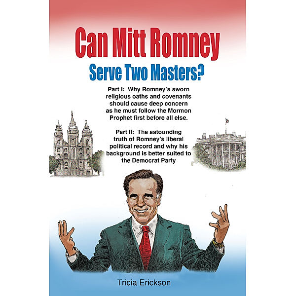 Can Mitt Romney Serve Two Masters?, Tricia Erickson