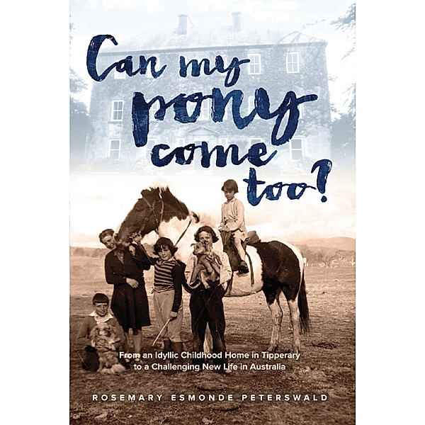 Can My Pony Come Too? / Ballynastragh Pty Ltd, Rosemary Esmonde Peterswald