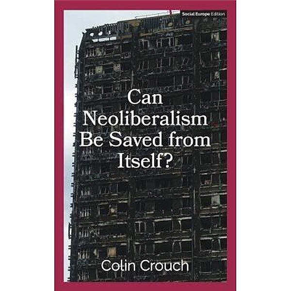 Can Neoliberalism Be Saved From Itself?, Colin Crouch