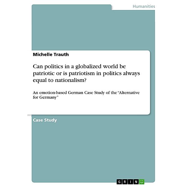 Can politics in a globalized world be patriotic or is patriotism in politics always equal to nationalism?, Michelle Trauth