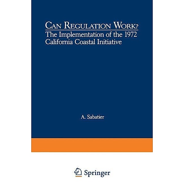 Can Regulation Work?: The Implementation of the 1972 California Coastal Initiative, Daniel A. Sabatier