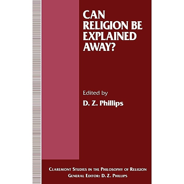 Can Religion be Explained Away? / Claremont Studies in the Philosophy of Religion