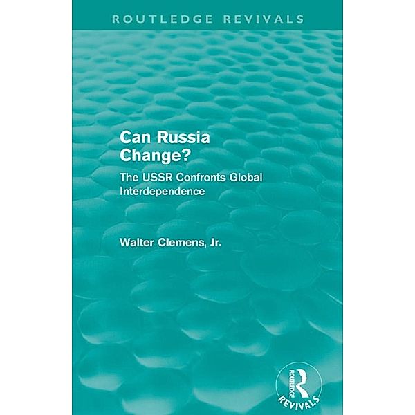 Can Russia Change? (Routledge Revivals), Walter Clemens
