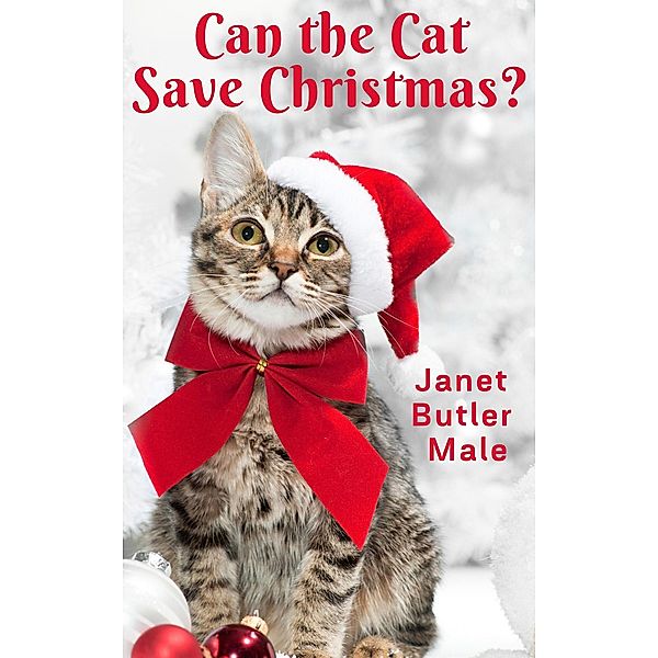 Can the Cat Save Christmas?, Janet Butler Male