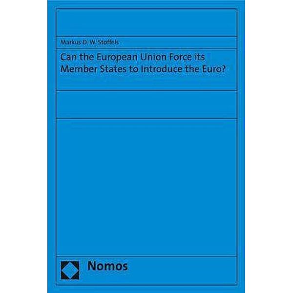 Can the European Union force its Member States to introduce the euro?, Markus D. W. Stoffels