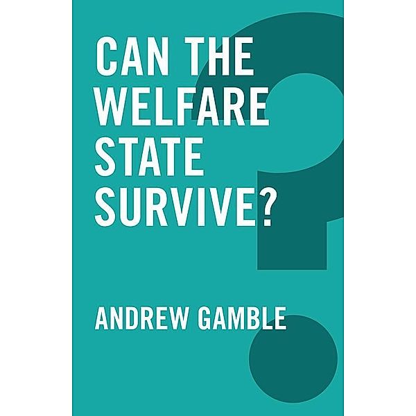 Can the Welfare State Survive? / Global Futures, Andrew Gamble