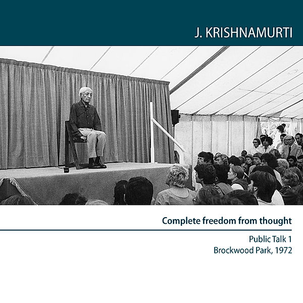 Can There be Complete Freedom Of Thought?, J. Krishnamurti