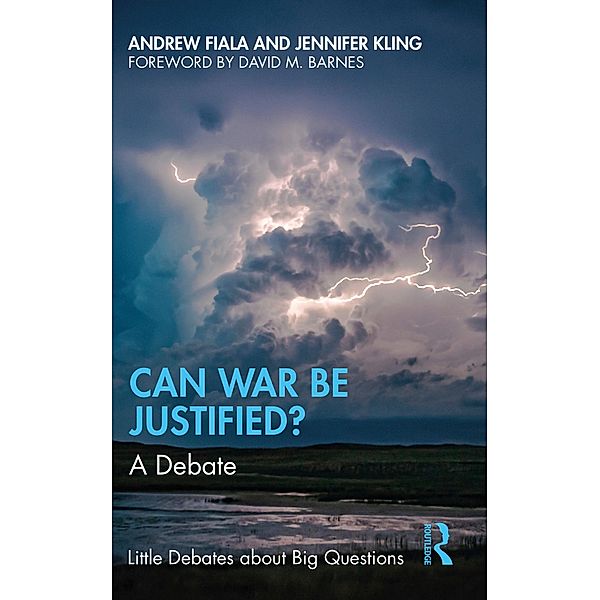 Can War Be Justified?, Andrew Fiala, Jennifer Kling