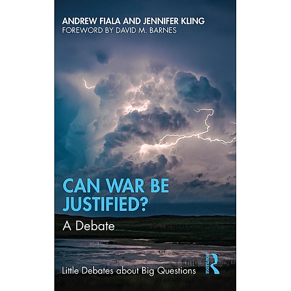 Can War Be Justified?, Andrew Fiala, Jennifer Kling