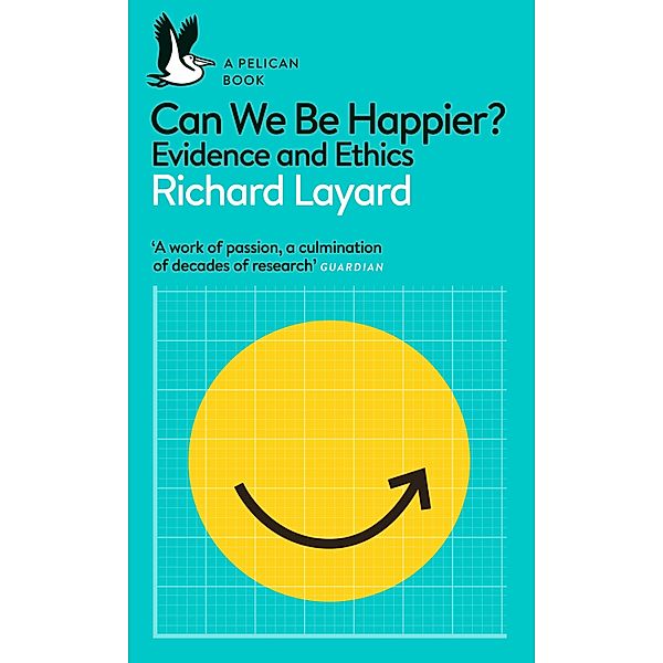 Can We Be Happier? / Pelican Books, Richard Layard, George Ward